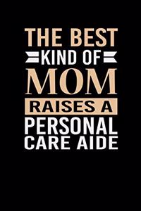 The Best Kind Of Mom Raises A Personal Care Aide