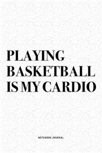 Playing Basketball Is My Cardio