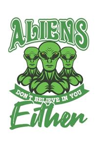 Aliens Don't Believe In You Either