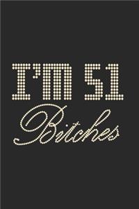 I'm 51 Bitches Notebook Birthday Celebration Gift Lets Party Bitches 51 Birth Anniversary