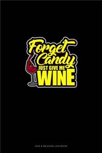 Forget Candy! Just Give Me Wine