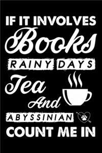 If It Involves Books Rainy Days Tea And Abyssinian Count Me In