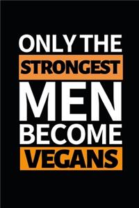 Only The Strongest Men Become Vegans