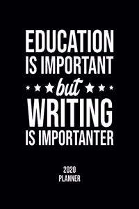 Education Is Important But Writing Is Importanter 2020 Planner