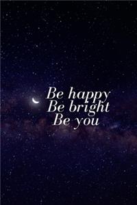 Be Happy Be Bright Be You