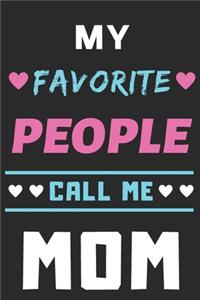 My Favorite People Call Me Mom