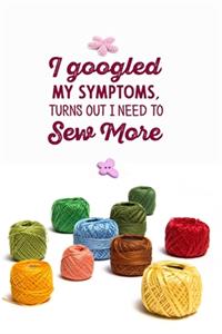 I googled my symptoms turns out i need to sew more