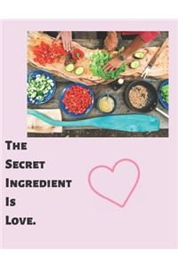 The secret ingredient is love.