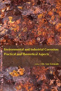 ENVIRONMENTAL AND INDUSTRIAL CORROSION - PRACTICAL AND THEORETICAL ASPECTS