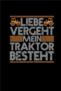 Liebe Vergeht Mein Traktor Besteht