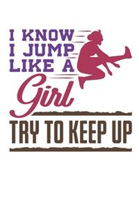 I Know I Jump Like A Girl Try To Keep Up