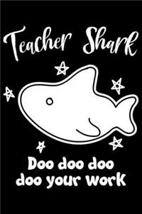 Teacher Shark Doo Doo Doo Doo Your Work