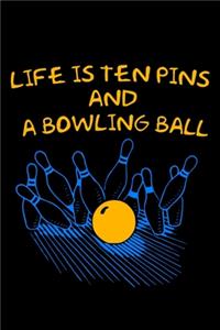 Life Is Ten Pins and a Bowling Ball