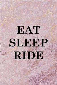 Eat Sleep Ride: All Purpose 6x9 Blank Lined Notebook Journal Way Better Than A Card Trendy Unique Gift Pink Marble Equestrian