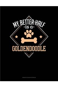 My Better Half Is A Goldendoodle