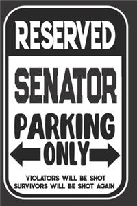 Reserved Senator Parking Only. Violators Will Be Shot. Survivors Will Be Shot Again