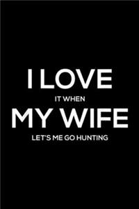 I Love It When My Wife Let's Me go Hunting