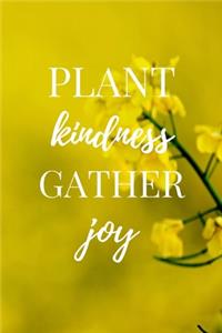 Plant Kindness Gather Joy