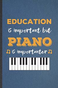 Education Is Important but Piano Is Importanter