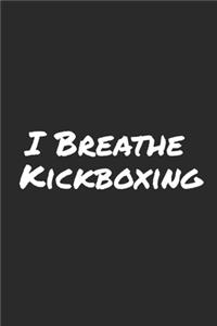 I Breathe Kickboxing: Blank Lined Notebook