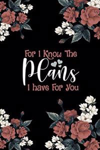 For I know The Plans I Have For You Notebook