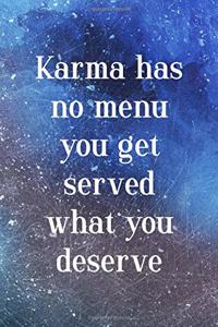 Karma Has No Menu You Get Served What You Deserve