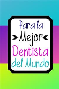 Para La Mejor Dentista Del Mundo