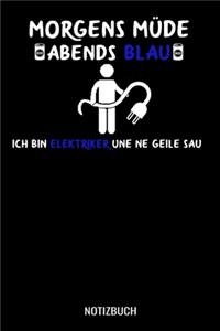 Morgens müde abends blau ich bin Elektriker und ne geile Sau