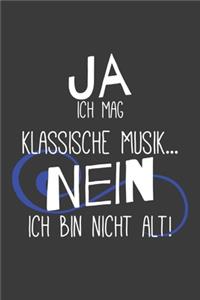 Ja ich mag klassische Musik... Nein ich bin nicht alt!