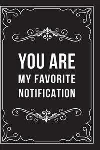 You Are My Favorite Notification