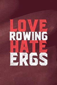 Love Rowing Hate Ergs