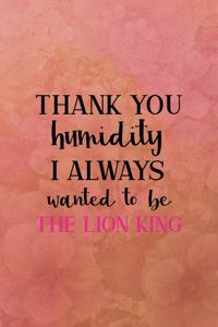 Thank you humidyty I always wanted to be a Lion