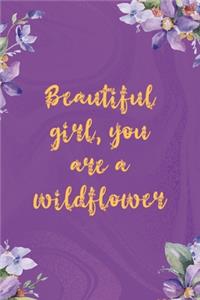 Beautiful Girl You Are A Wildflower