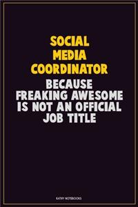 Social Media Coordinator, Because Freaking Awesome Is Not An Official Job Title