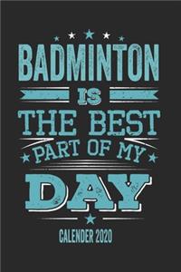 Badminton Is The Best Part Of My Day Calender 2020