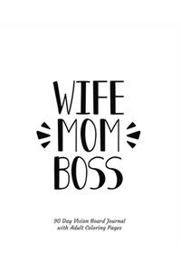 Wife Mom Boss 90 Day Vision Board Journal with Adult Coloring Pages