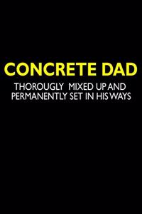 Concrete Dad Thoroughly mized up and permanently set in his ways