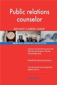 Public relations counselor RED-HOT Career Guide; 2539 REAL Interview Questions