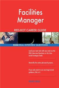 Facilities Manager RED-HOT Career Guide; 2534 REAL Interview Questions