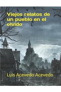 Viejos Relatos de Un Pueblo En El Olvido