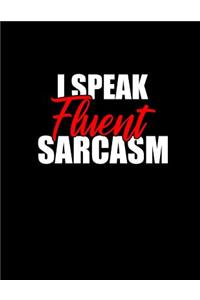 I Speak Fluent Sarcasm Notebook - College Ruled: 200 Pages 8.5 x 11 Writing Paper School Student Teacher Sarcastic Quote