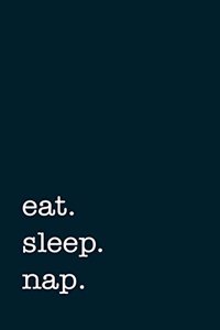 eat. sleep. nap. - Lined Notebook
