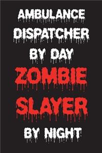 Ambulance Dispatcher By Day Zombie Slayer By Night