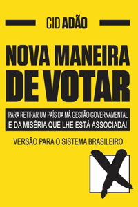 NOVA MANEIRA DE VOTAR-para retirar um País da má gestão governamental e da miséria que lhe está associada
