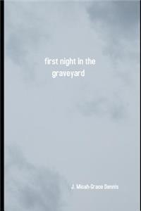 First Night in the Graveyard