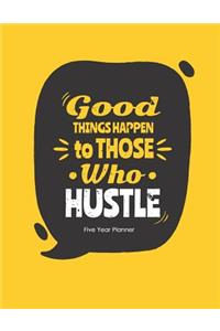 Good Things Happen to Those Who Hustle