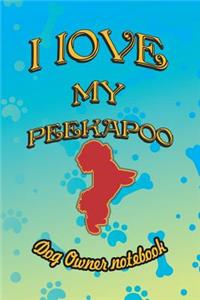 I Love My Peekapoo - Dog Owner Notebook