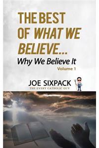 Best of What We Believe... Why We Believe It