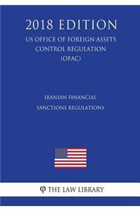 Iranian Financial Sanctions Regulations (US Office of Foreign Assets Control Regulation) (OFAC) (2018 Edition)