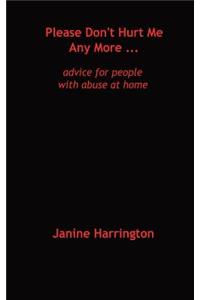 Please Don't Hurt Me Any More ...